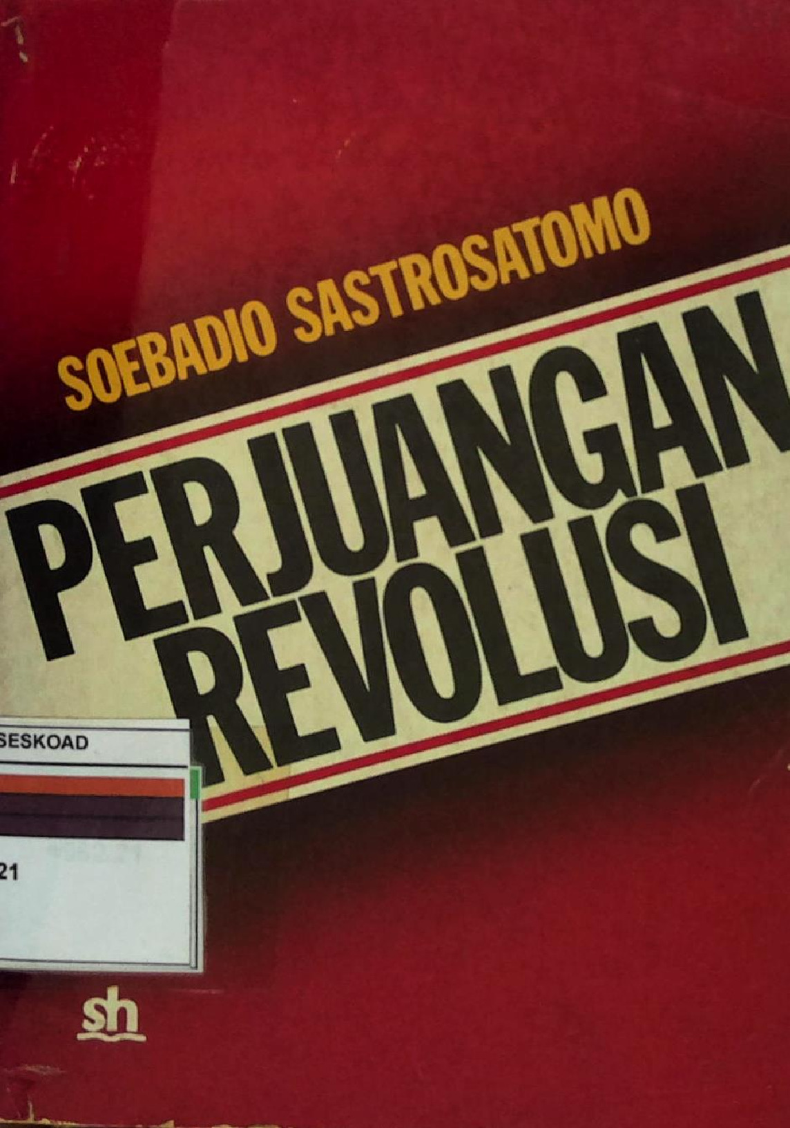 Perjuangan Revolusi Soebadio Sastrosatomo Cetakan Pertama